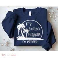 ItS 5 OClock Everywhere IM Retired Summer Vacation Funny Sweatshirt thumb 2