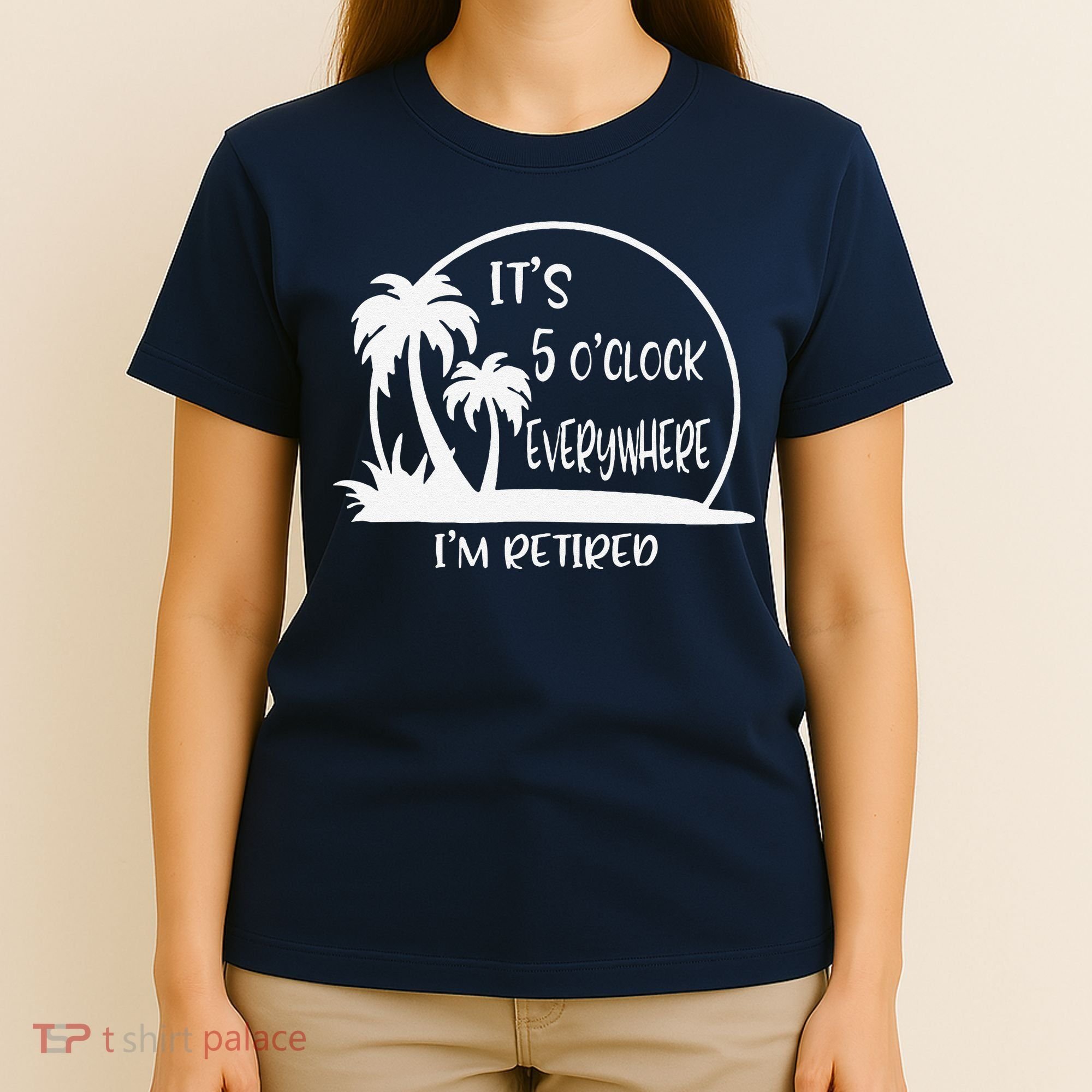 ItS 5 OClock Everywhere IM Retired Summer Vacation Funny T-Shirt