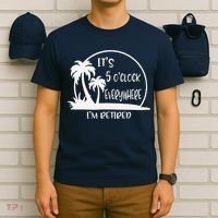 ItS 5 OClock Everywhere IM Retired Summer Vacation Funny T-Shirt thumb 6