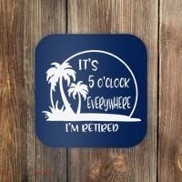 ItS 5 OClock Everywhere IM Retired Summer Vacation Funny Coaster thumb 0