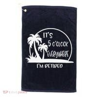 ItS 5 OClock Everywhere IM Retired Summer Vacation Funny Golf Towel thumb 0