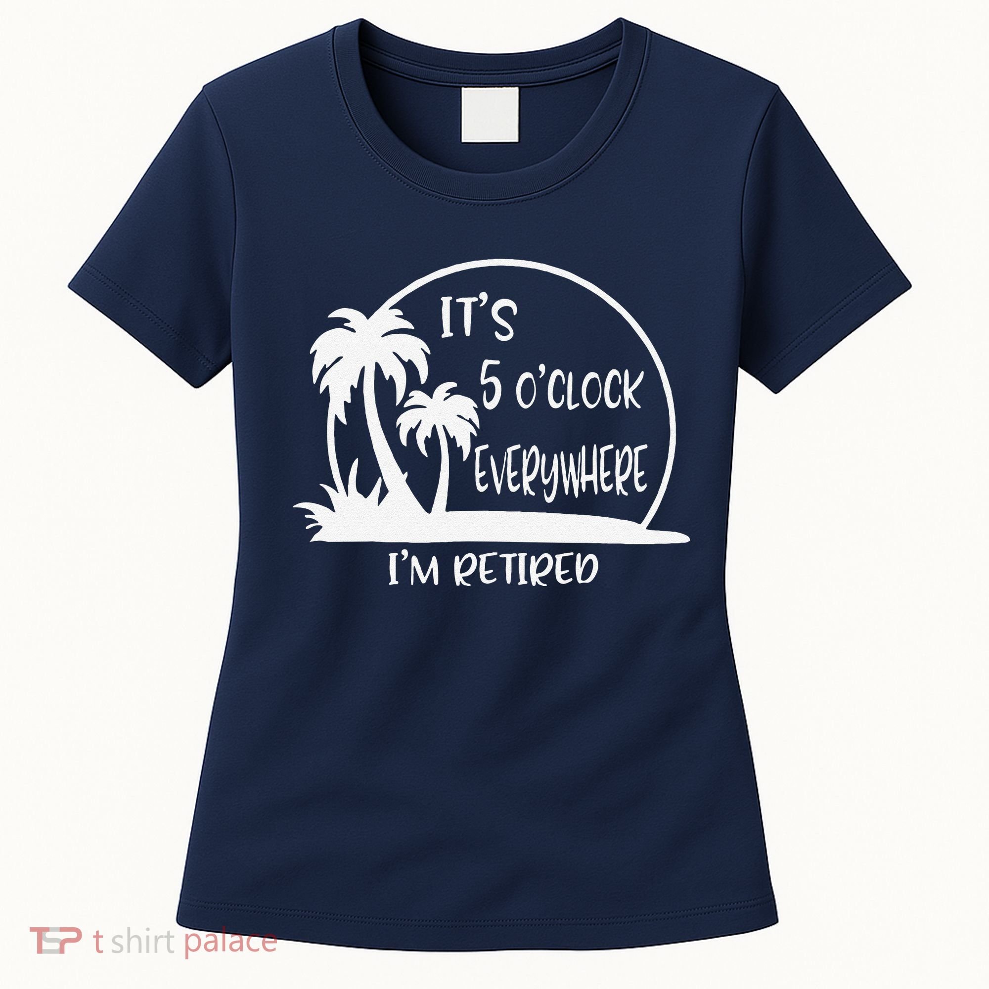 ItS 5 OClock Everywhere IM Retired Summer Vacation Funny Women's T-Shirt