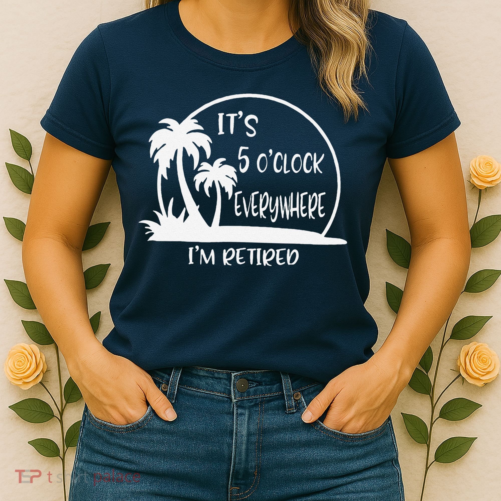 ItS 5 OClock Everywhere IM Retired Summer Vacation Funny Women's T-Shirt