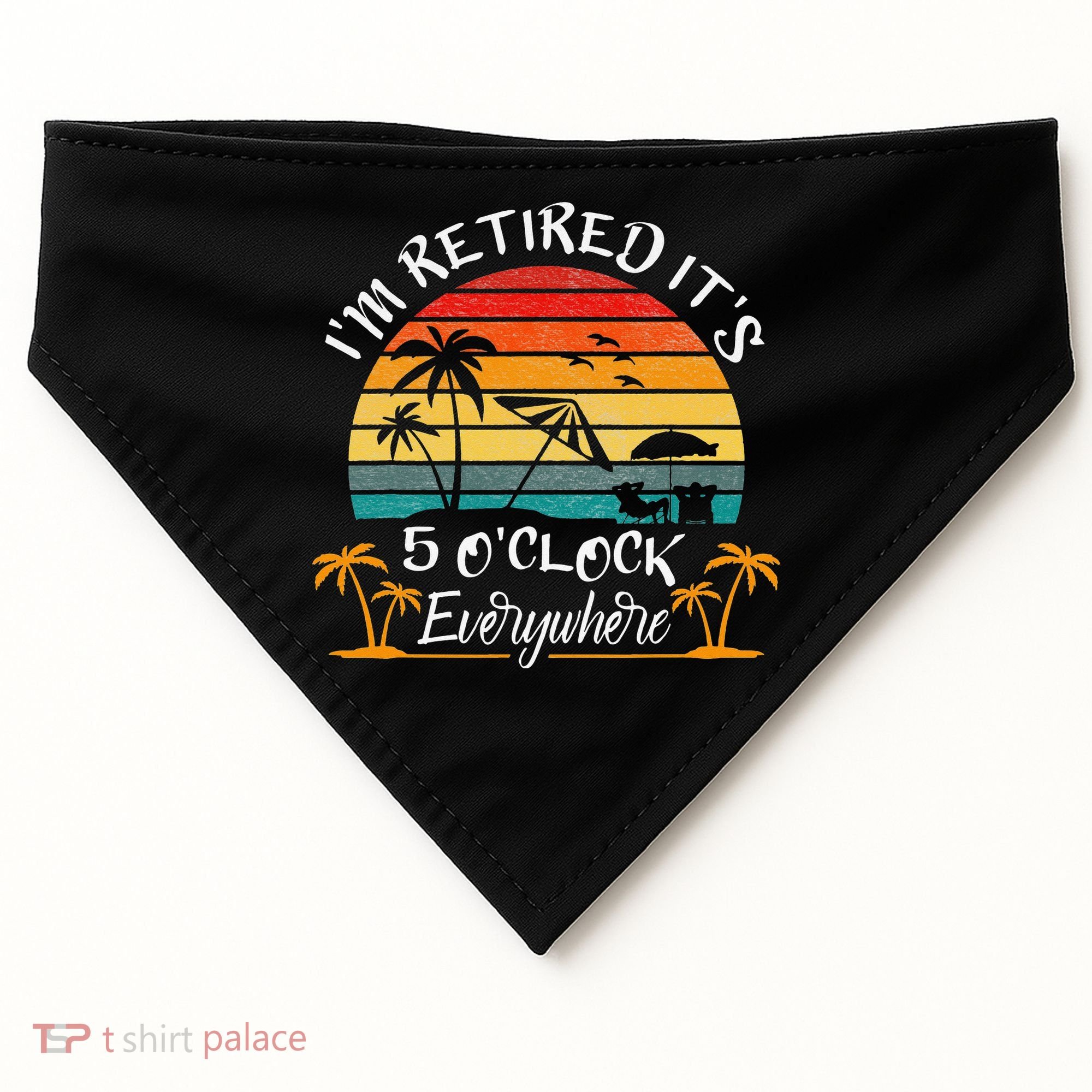 It's 5 O'Clock Everywhere I'm Retired summer Retirement USA-Made Doggie Bandana