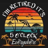 It's 5 O'Clock Everywhere I'm Retired summer Retirement T-Shirt thumb 7