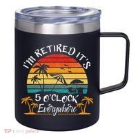It's 5 O'Clock Everywhere I'm Retired summer Retirement 12oz Stainless Steel Coffee Mug thumb 0