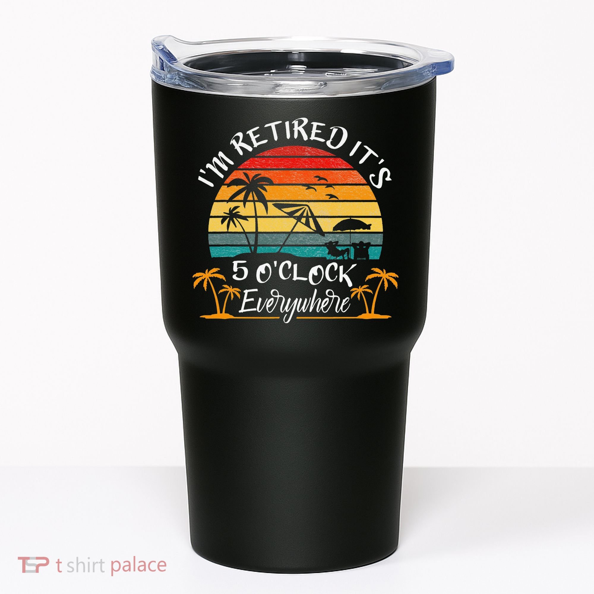 It's 5 O'Clock Everywhere I'm Retired summer Retirement Tumbler
