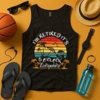 It's 5 O'Clock Everywhere I'm Retired summer Retirement Tank Top thumb 4