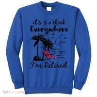 It's 5 O'Clock Everywhere I'm Retired Summer Sweatshirt thumb 0