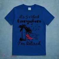It's 5 O'Clock Everywhere I'm Retired Summer T-Shirt thumb 5