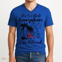 It's 5 O'Clock Everywhere I'm Retired Summer V-Neck T-Shirt thumb 2