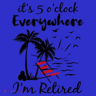 It's 5 O'Clock Everywhere I'm Retired Summer V-Neck T-Shirt