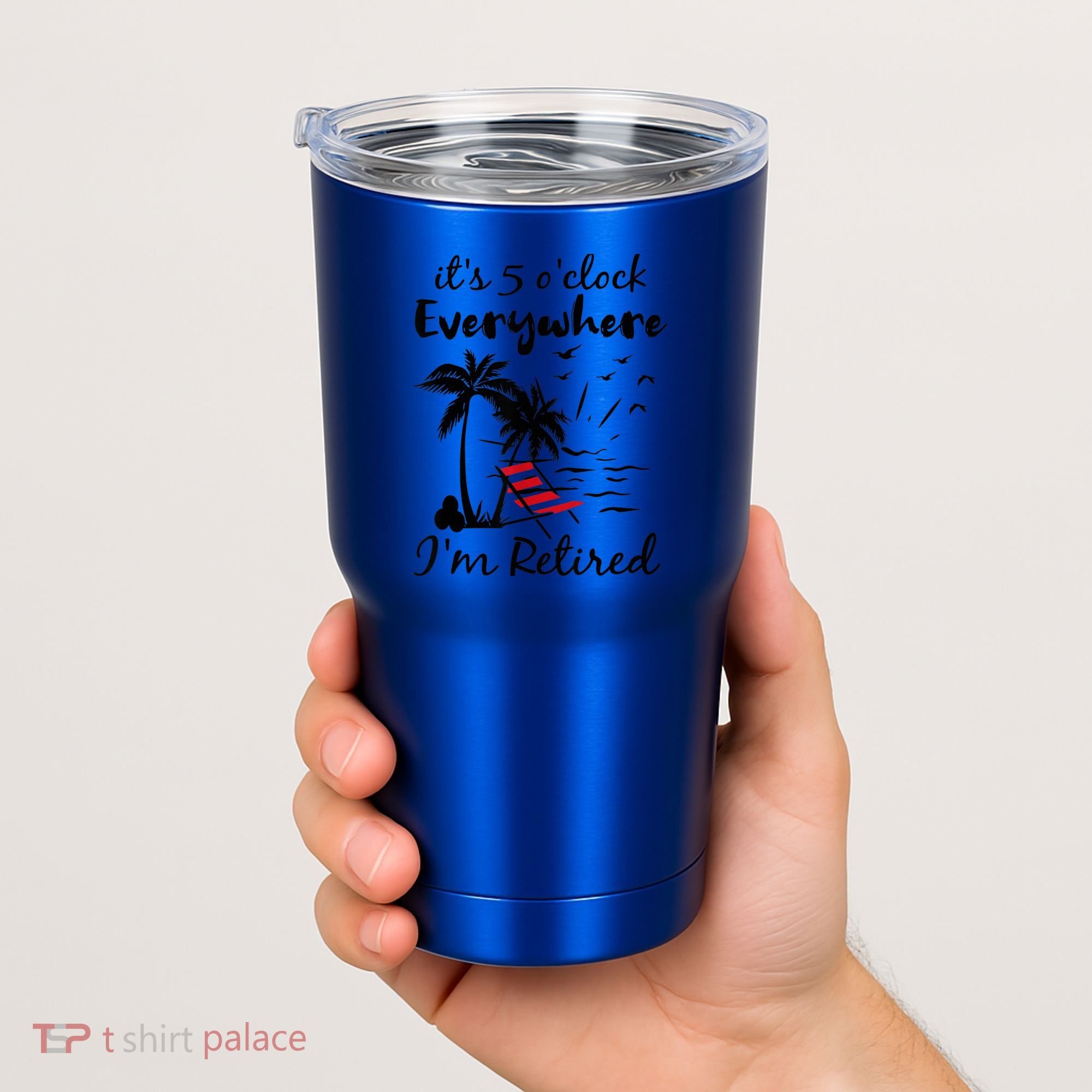 It's 5 O'Clock Everywhere I'm Retired Summer Tumbler