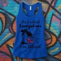 It's 5 O'Clock Everywhere I'm Retired Summer Women's Tank Top thumb 3