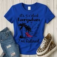 It's 5 O'Clock Everywhere I'm Retired Summer Women's T-Shirt thumb 3