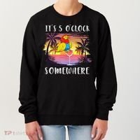 Its 5 Oclock Somewhere Its Time To Drink Something Women's Sweatshirt thumb 0