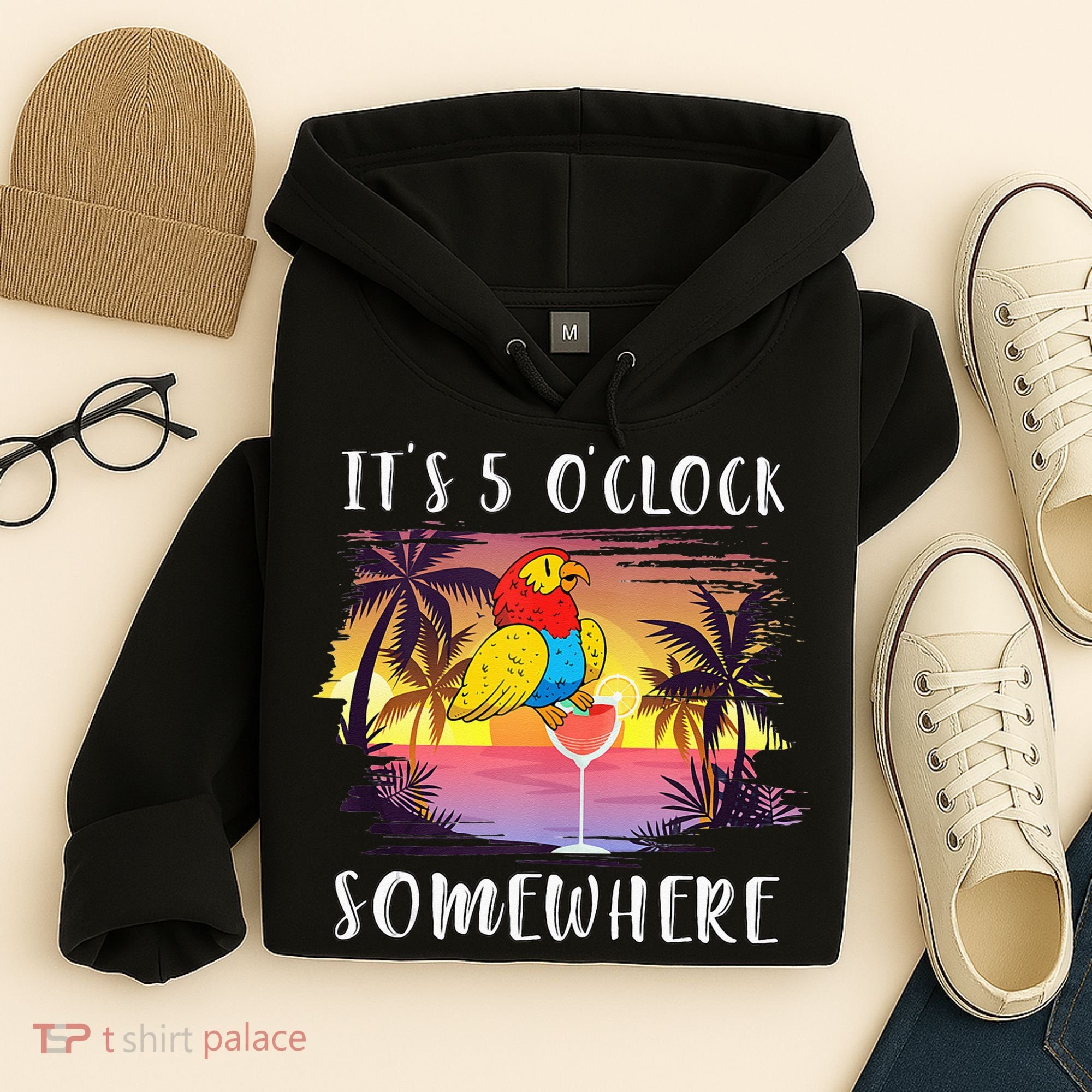 Its 5 Oclock Somewhere Its Time To Drink Something Hoodie