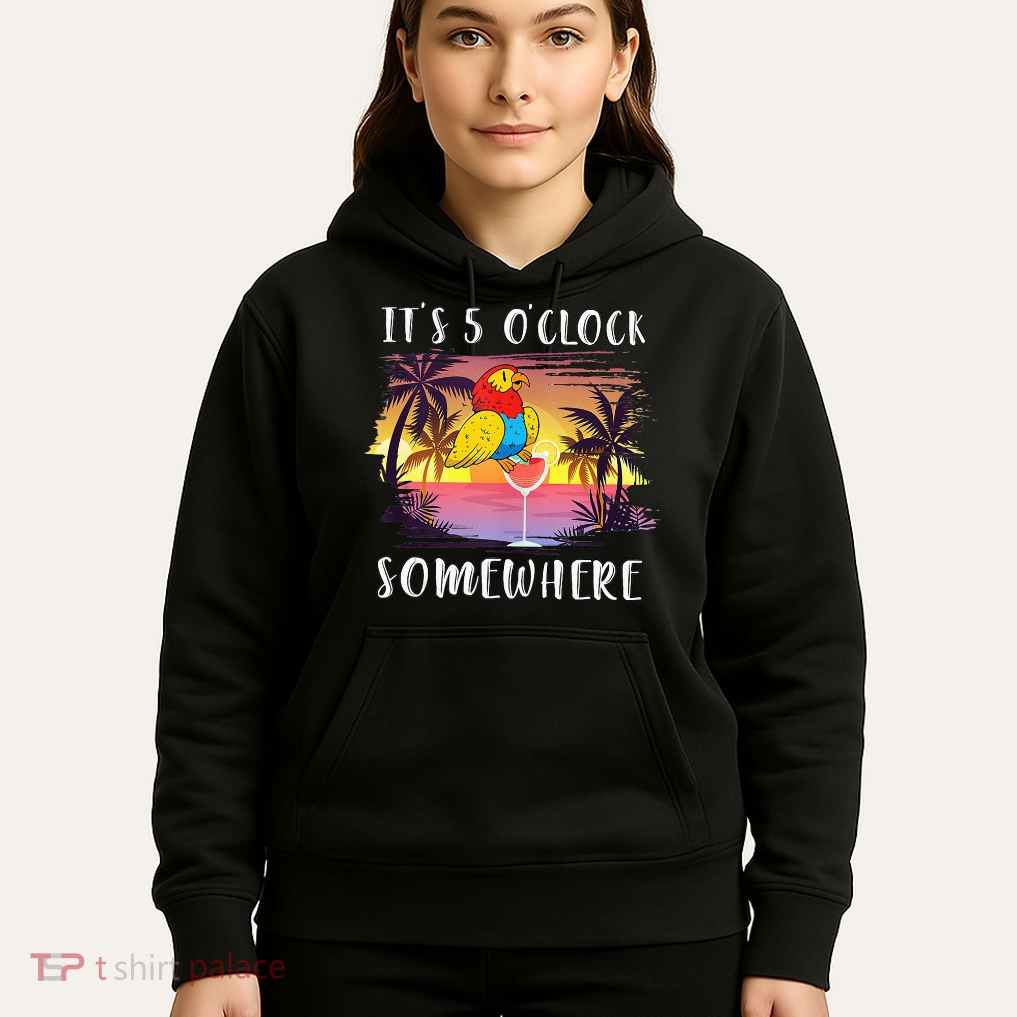 Its 5 Oclock Somewhere Its Time To Drink Something Hoodie