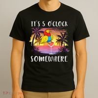 Its 5 Oclock Somewhere Its Time To Drink Something T-Shirt thumb 3