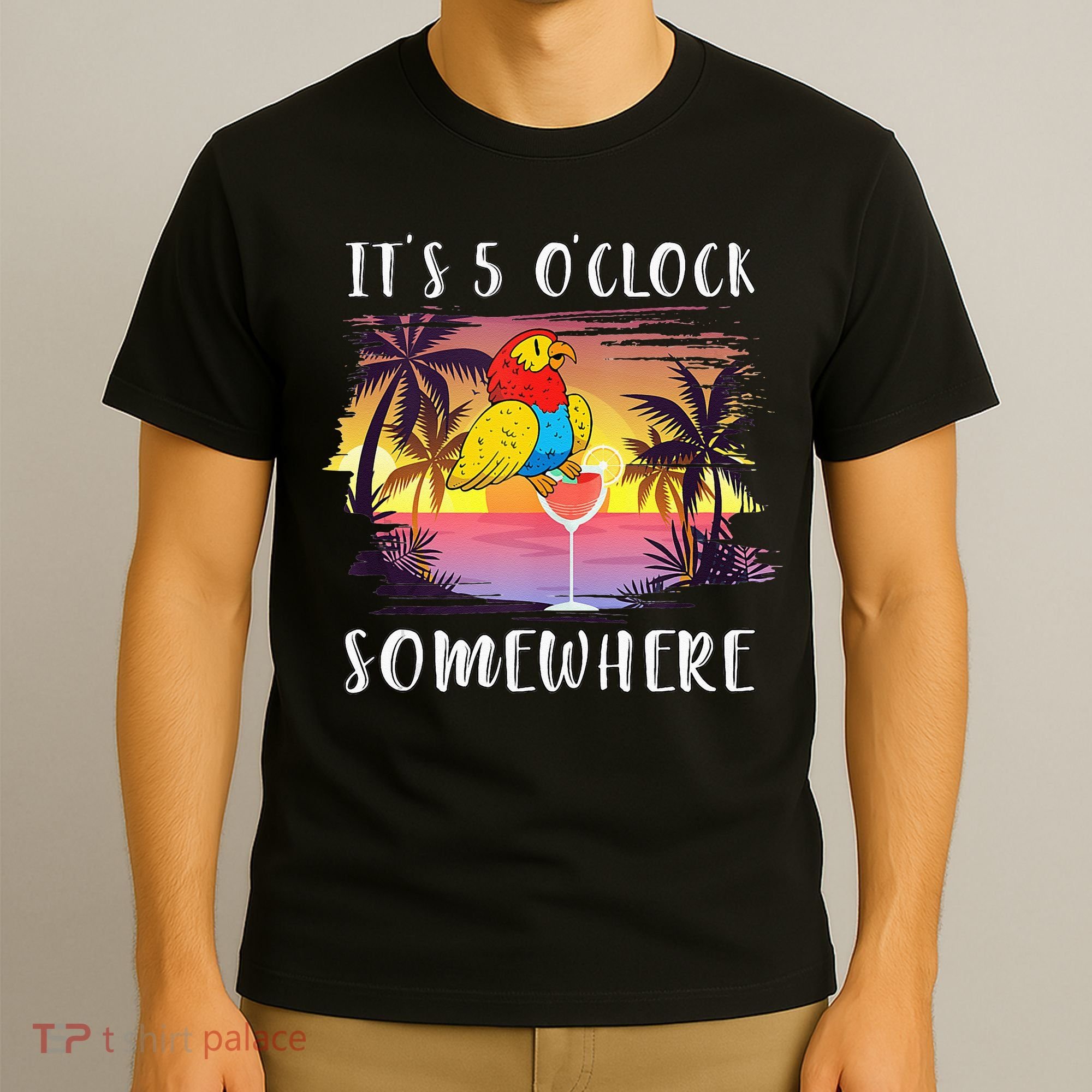 Its 5 Oclock Somewhere Its Time To Drink Something T-Shirt
