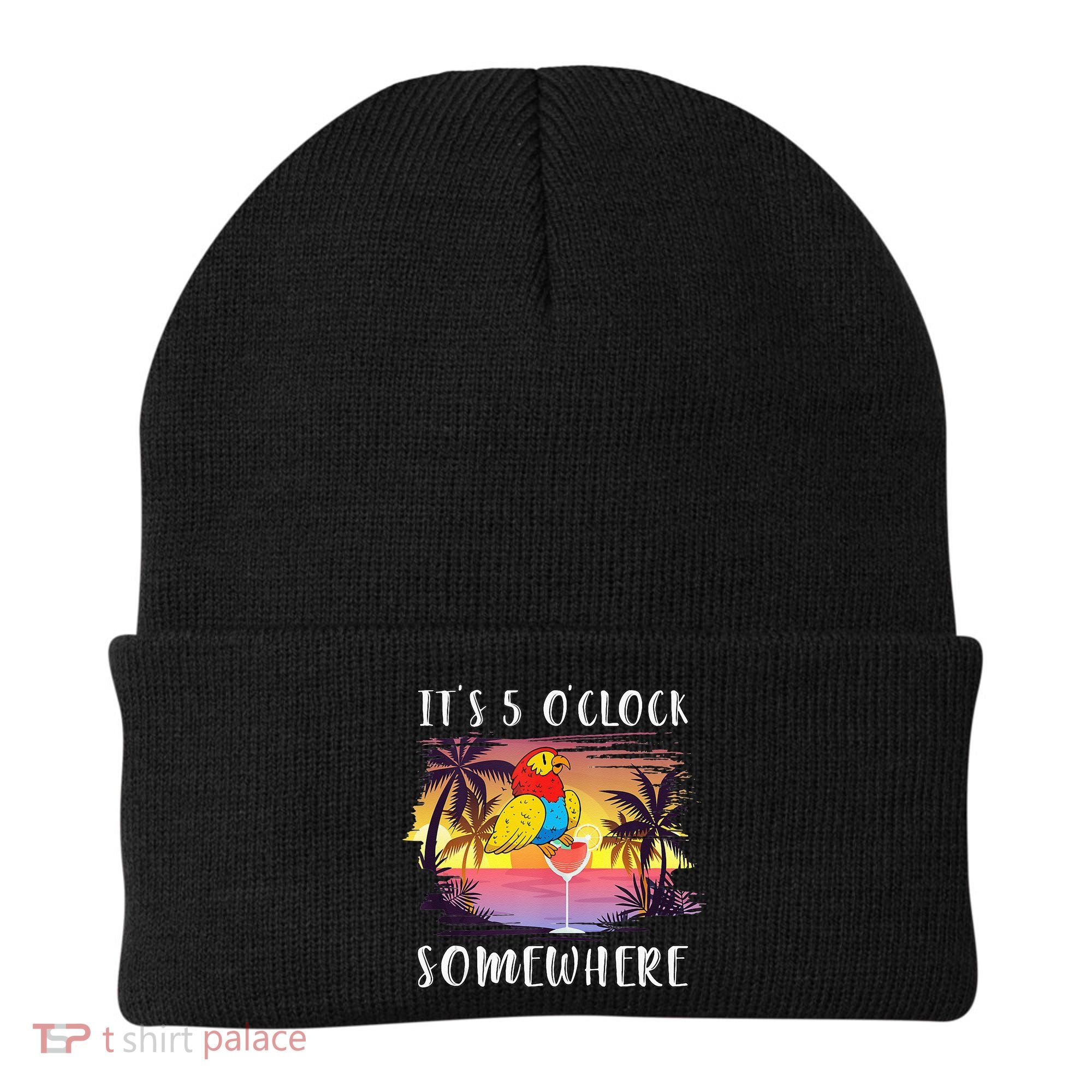Its 5 Oclock Somewhere Its Time To Drink Something Beanie