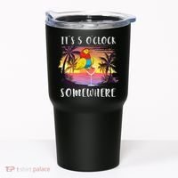 Its 5 Oclock Somewhere Its Time To Drink Something Tumbler thumb 0