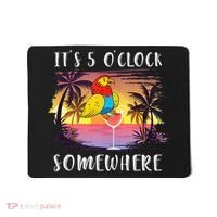 Its 5 Oclock Somewhere Its Time To Drink Something Mousepad thumb 0