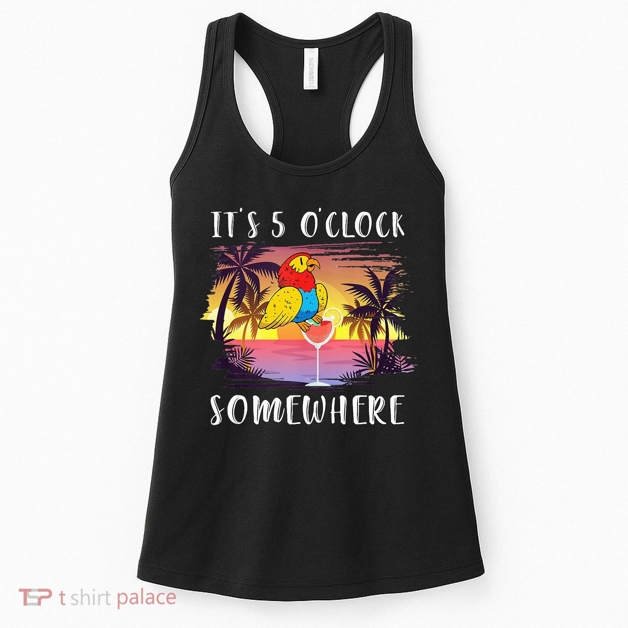 Its 5 Oclock Somewhere Its Time To Drink Something Women's Tank Top