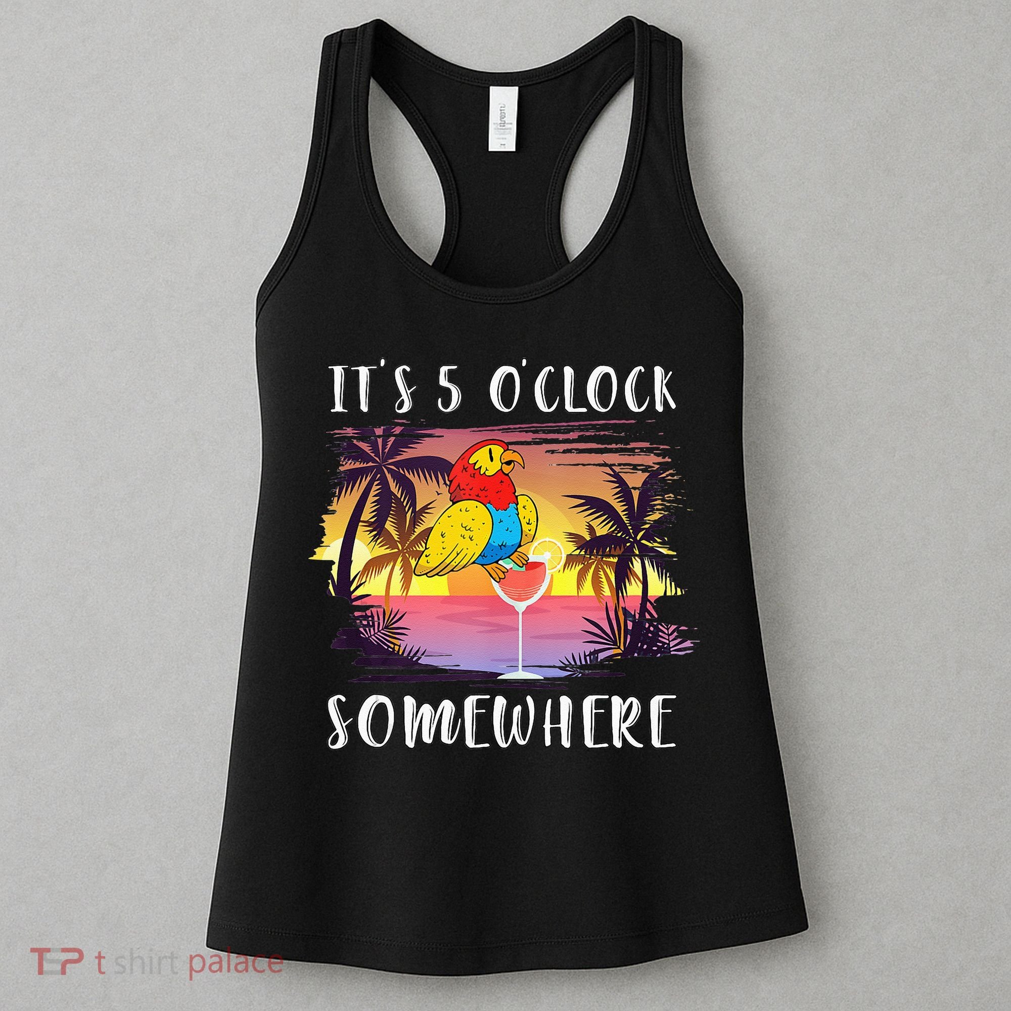 Its 5 Oclock Somewhere Its Time To Drink Something Women's Tank Top