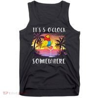 Its 5 Oclock Somewhere Its Time To Drink Something Tank Top thumb 0
