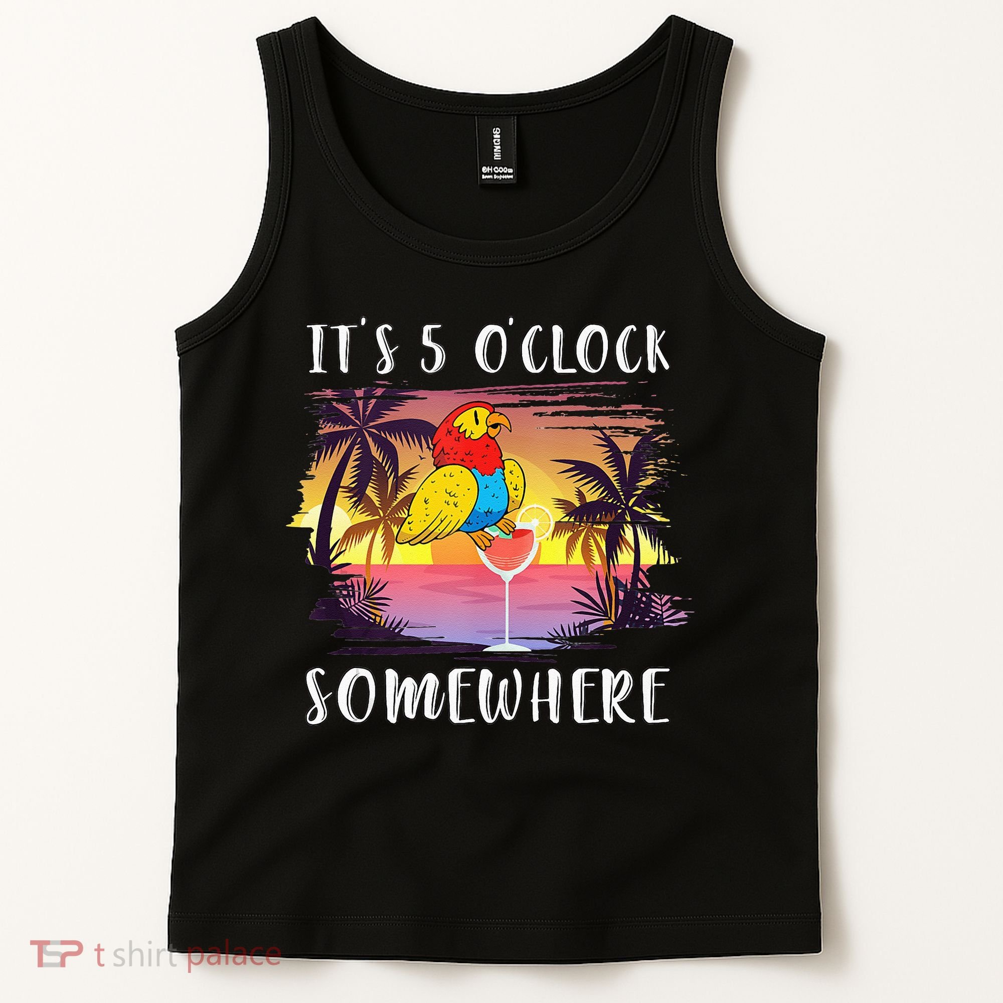 Its 5 Oclock Somewhere Its Time To Drink Something Tank Top