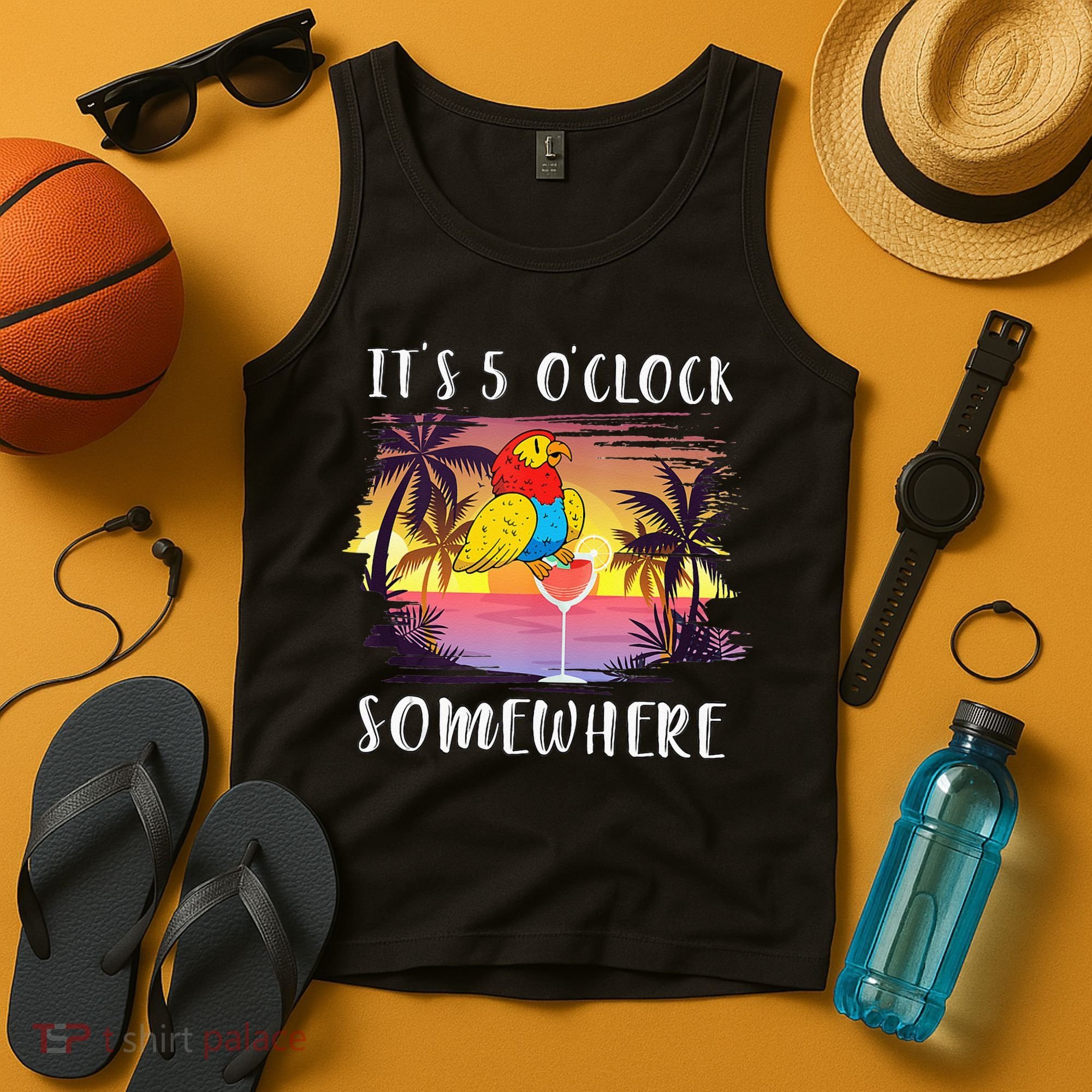 Its 5 Oclock Somewhere Its Time To Drink Something Tank Top