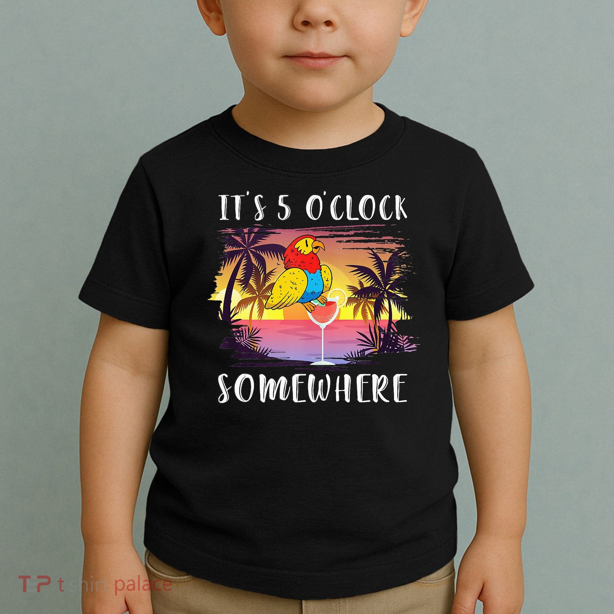Its 5 Oclock Somewhere Its Time To Drink Something Toddler T-Shirt