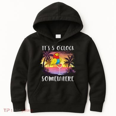 Its 5 Oclock Somewhere Its Time To Drink Something Kids Hoodie