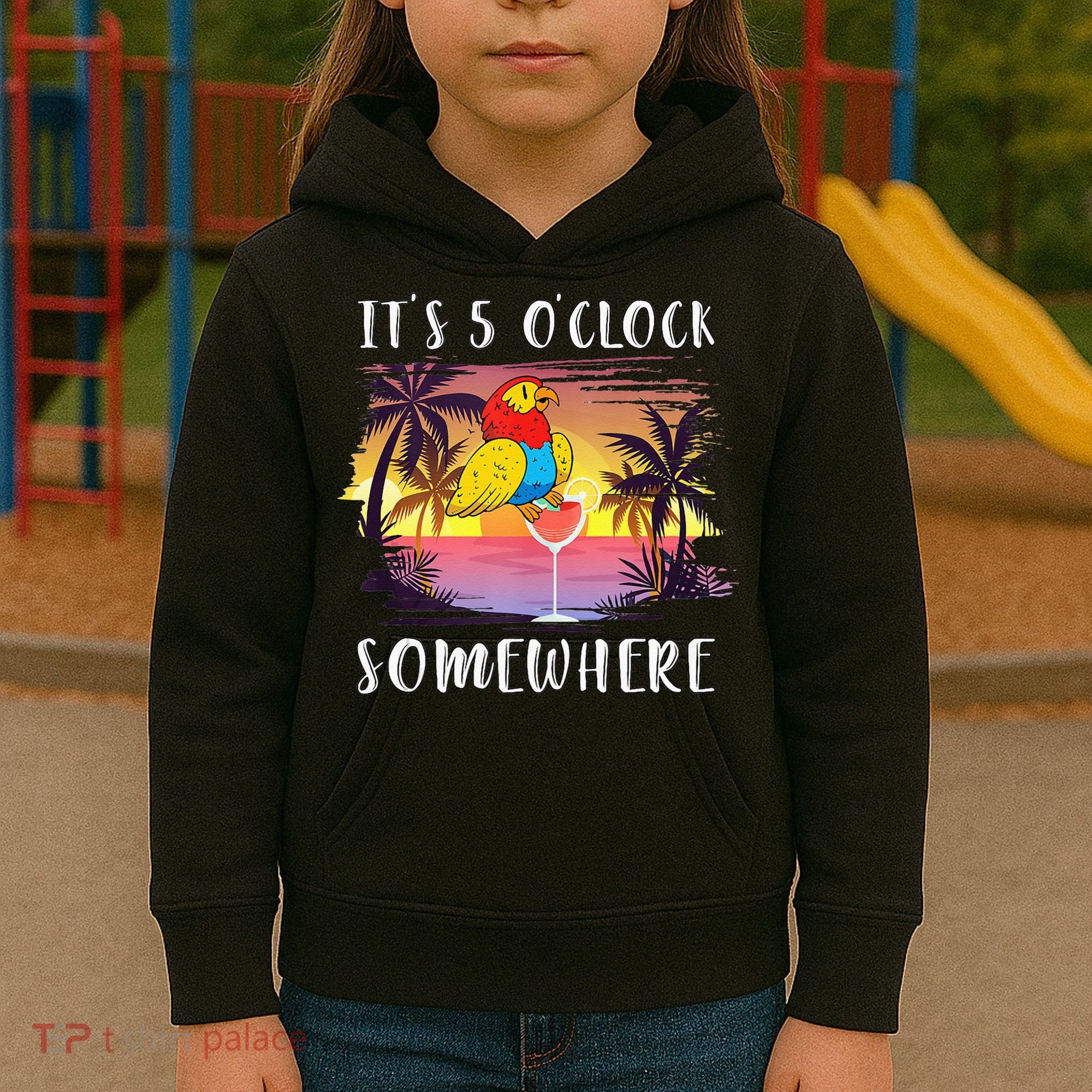 Its 5 Oclock Somewhere Its Time To Drink Something Kids Hoodie