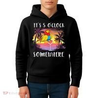 Its 5 Oclock Somewhere Its Time To Drink Something Kids Hoodie thumb 4