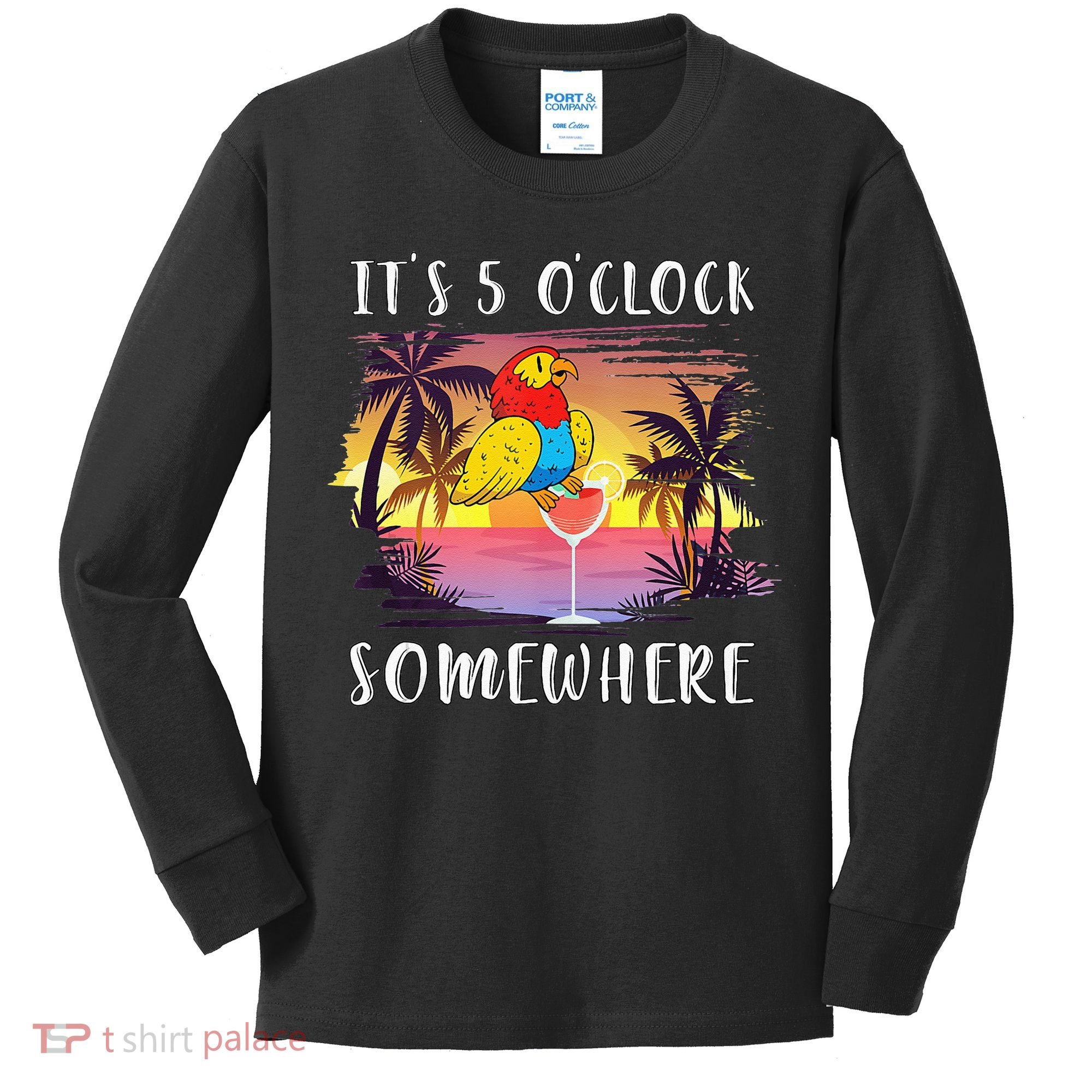 Its 5 Oclock Somewhere Its Time To Drink Something Kids Long Sleeve Shirt