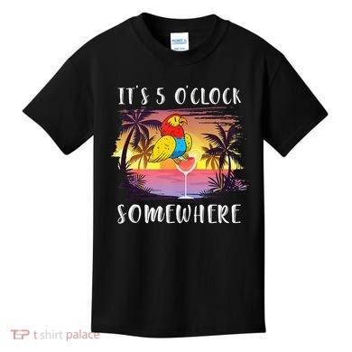 Its 5 Oclock Somewhere Its Time To Drink Something Kids T-Shirt