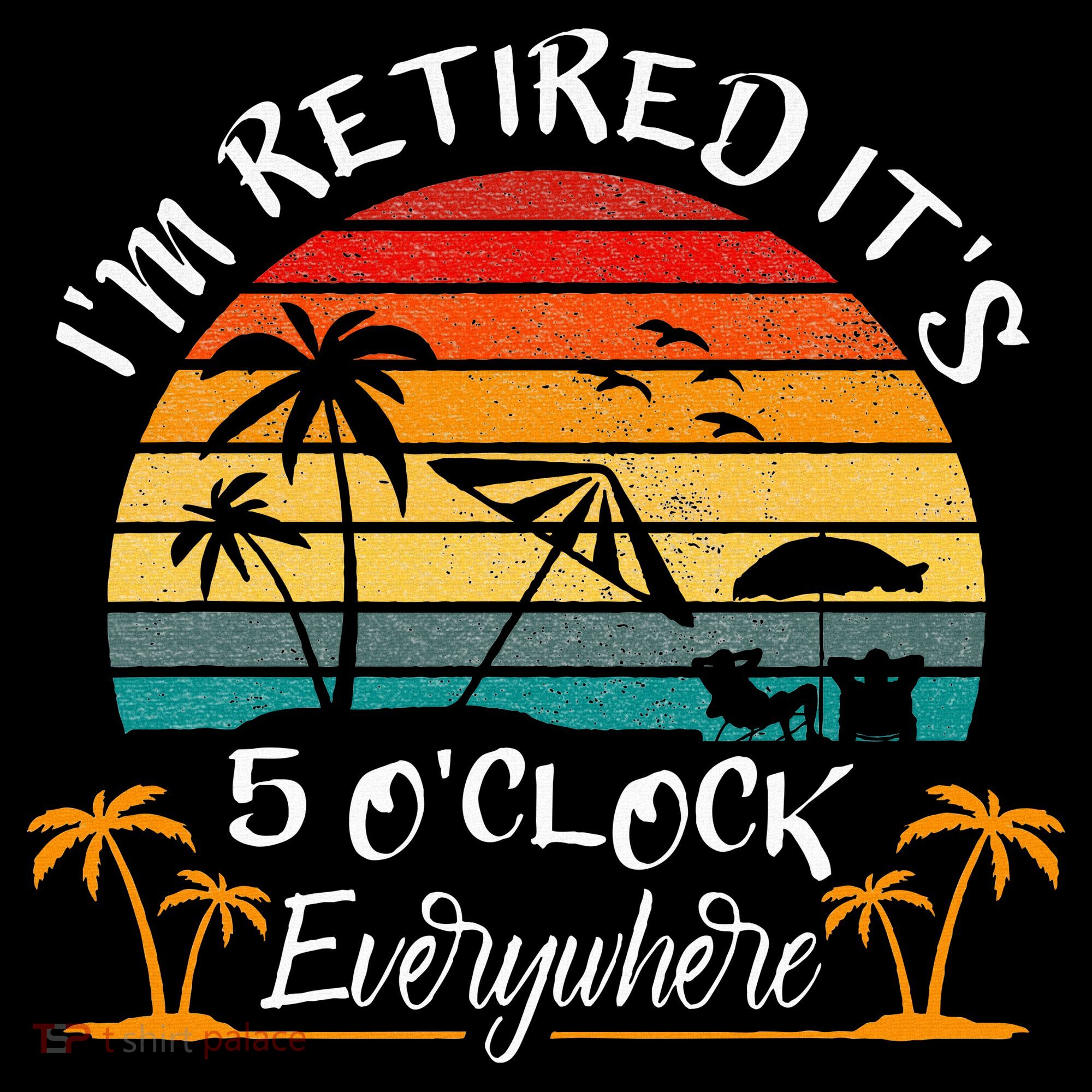 It's 5 O'Clock Everywhere I'm Retired summer Retirement Hoodie