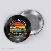 It's 5 O'Clock Everywhere I'm Retired summer Retirement Button thumb 0