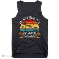 It's 5 O'Clock Everywhere I'm Retired summer Retirement Tank Top thumb 0
