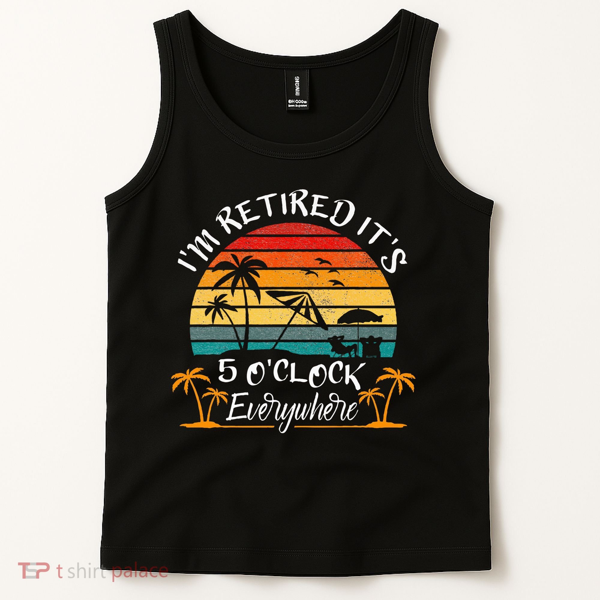 It's 5 O'Clock Everywhere I'm Retired summer Retirement Tank Top