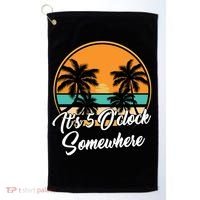 Its 5 O Clock Somewhere Funny Vacation Golf Towel thumb 0