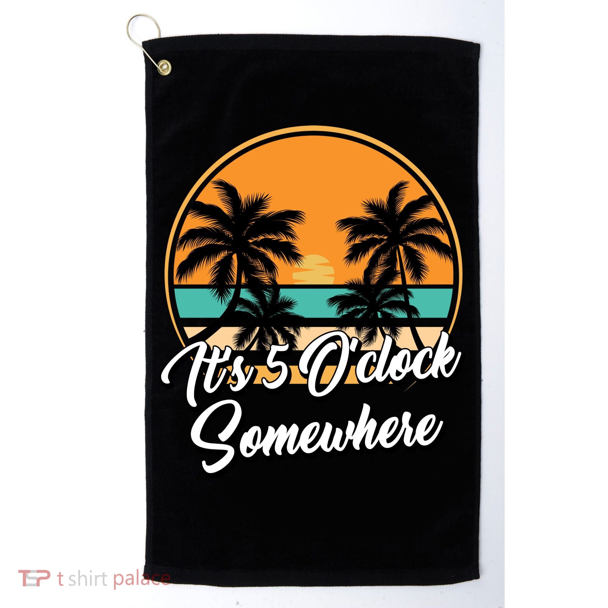 Its 5 O Clock Somewhere Funny Vacation Golf Towel