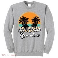 Its 5 O Clock Somewhere Funny Vacation Sweatshirt thumb 0
