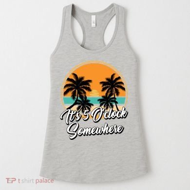 Its 5 O Clock Somewhere Funny Vacation Women's Tank Top
