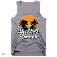 Its 5 O Clock Somewhere Funny Vacation Tank Top thumb 0