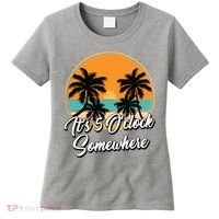 Its 5 O Clock Somewhere Funny Vacation Women's T-Shirt thumb 0