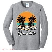 Its 5 O Clock Somewhere Funny Vacation Kids Long Sleeve Shirt thumb 0