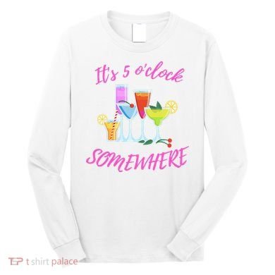 Its 5 O’clock Somewhere Hello Summer Beach Lover Summertime Long Sleeve Shirt